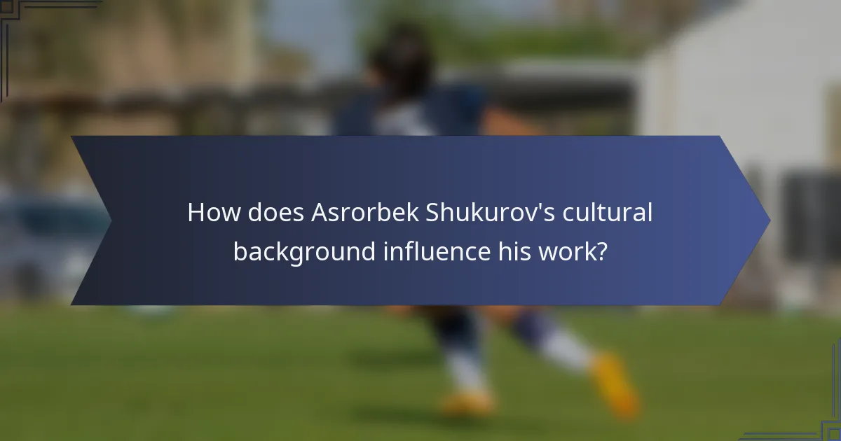 How does Asrorbek Shukurov's cultural background influence his work?