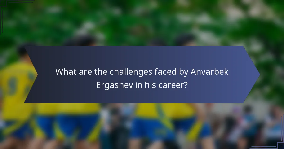What are the challenges faced by Anvarbek Ergashev in his career?