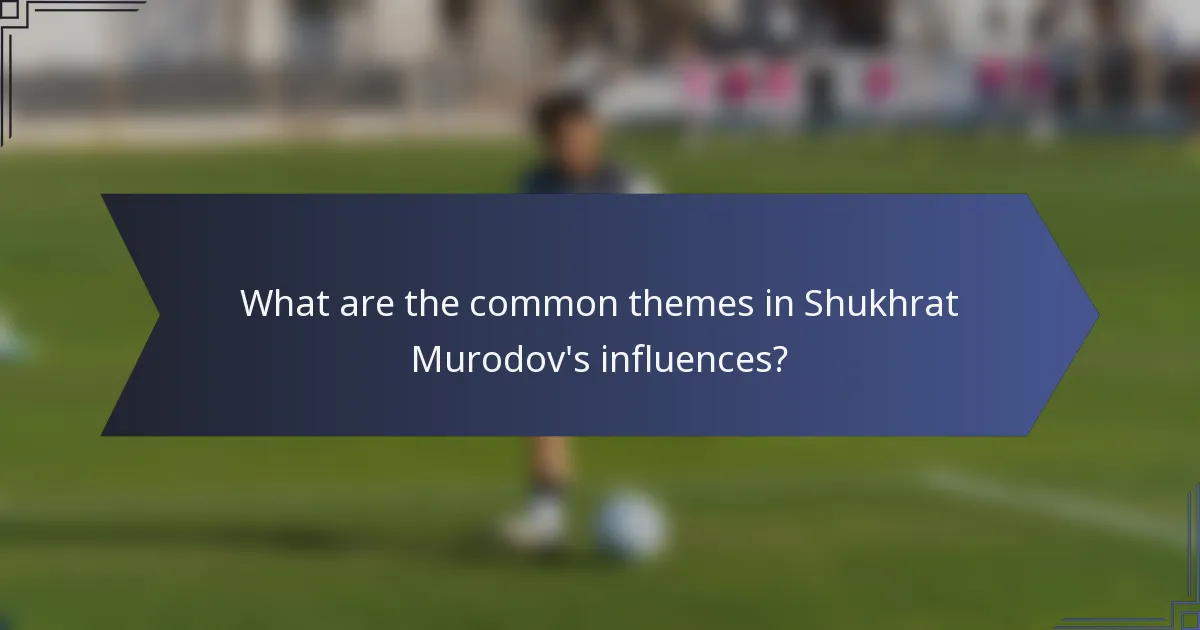 What are the common themes in Shukhrat Murodov's influences?