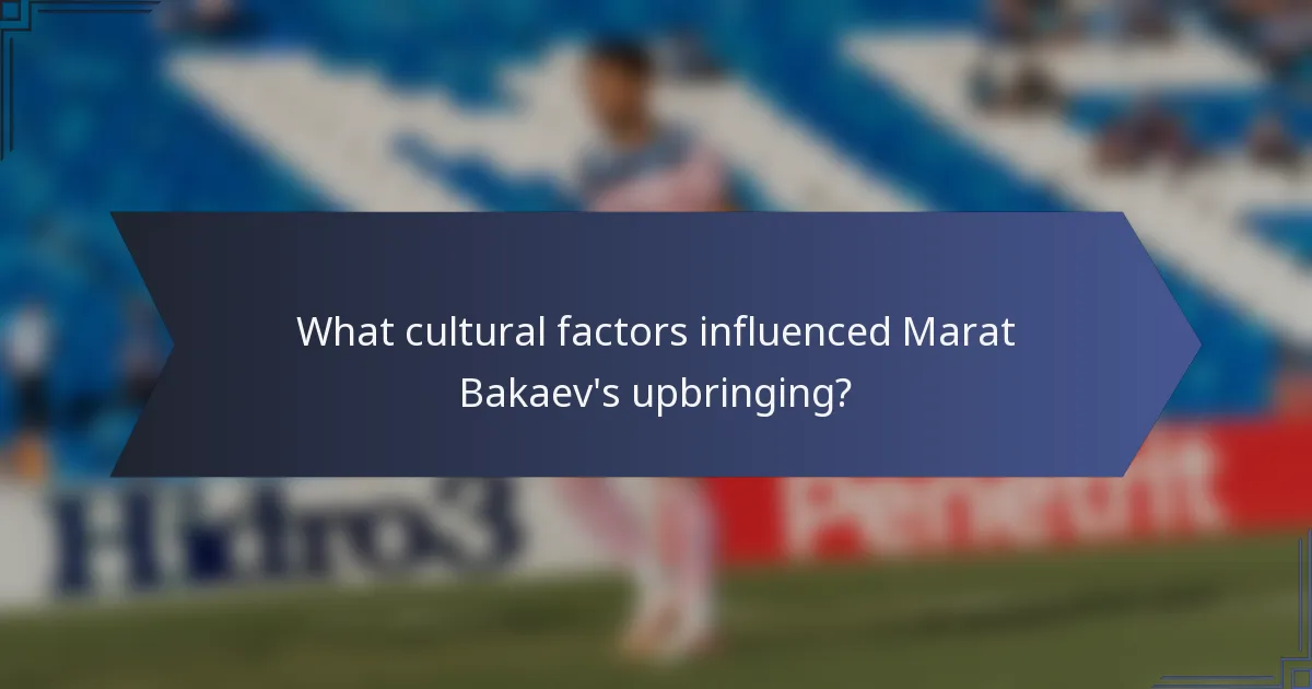 What cultural factors influenced Marat Bakaev's upbringing?