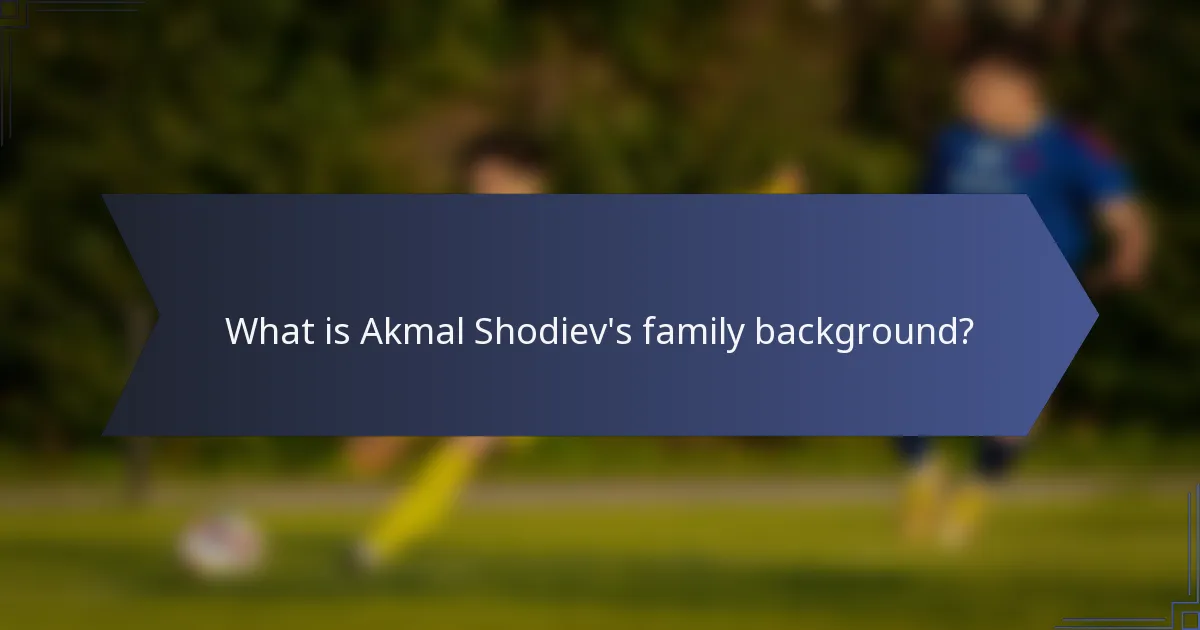 What is Akmal Shodiev's family background?