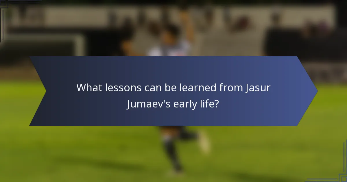 What lessons can be learned from Jasur Jumaev's early life?