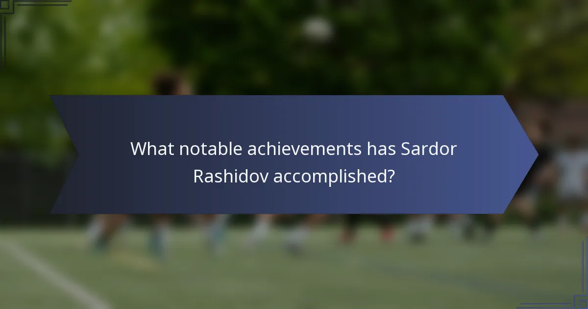What notable achievements has Sardor Rashidov accomplished?