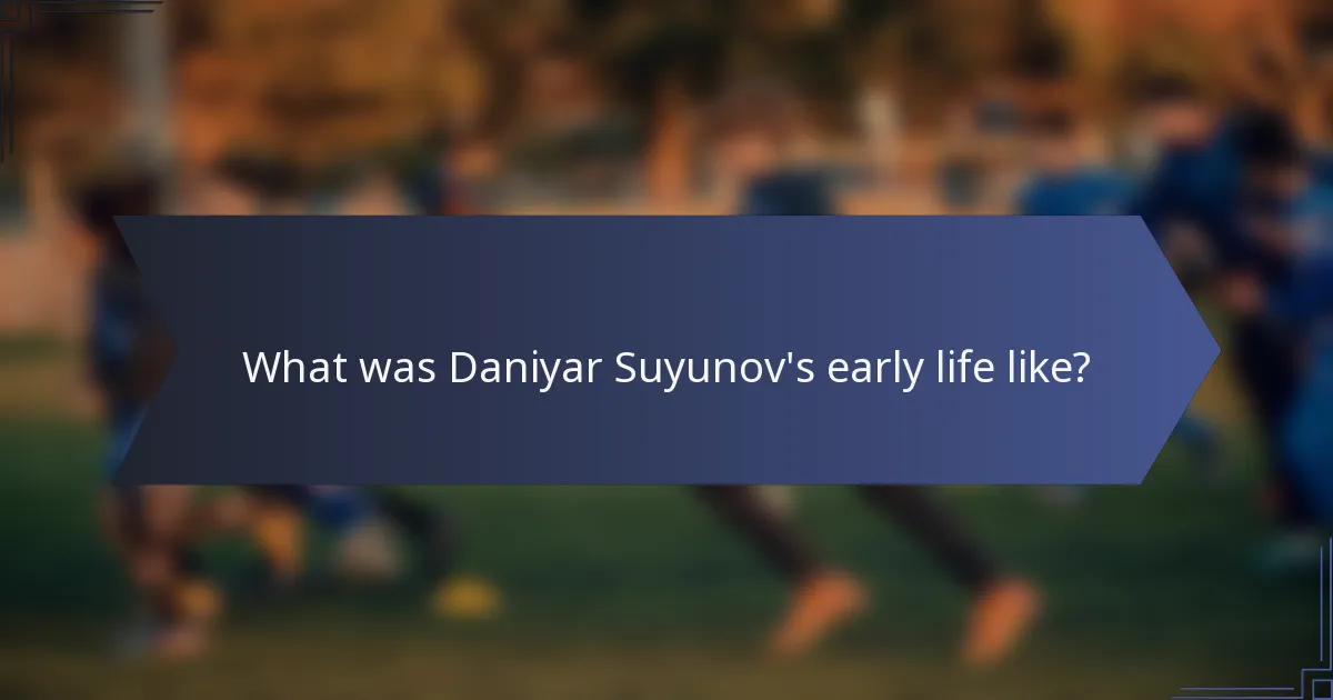 What was Daniyar Suyunov's early life like?