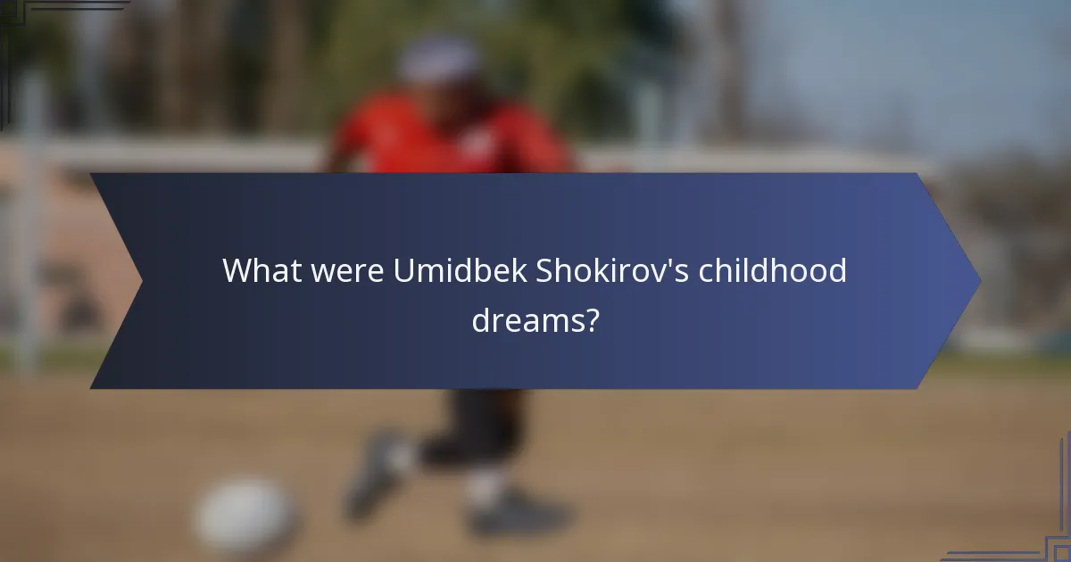 What were Umidbek Shokirov's childhood dreams?